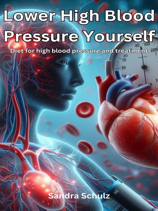 Title details for Lower High Blood Pressure Yourself, Diet for high blood pressure and treatment by Sandra Schulz - Available